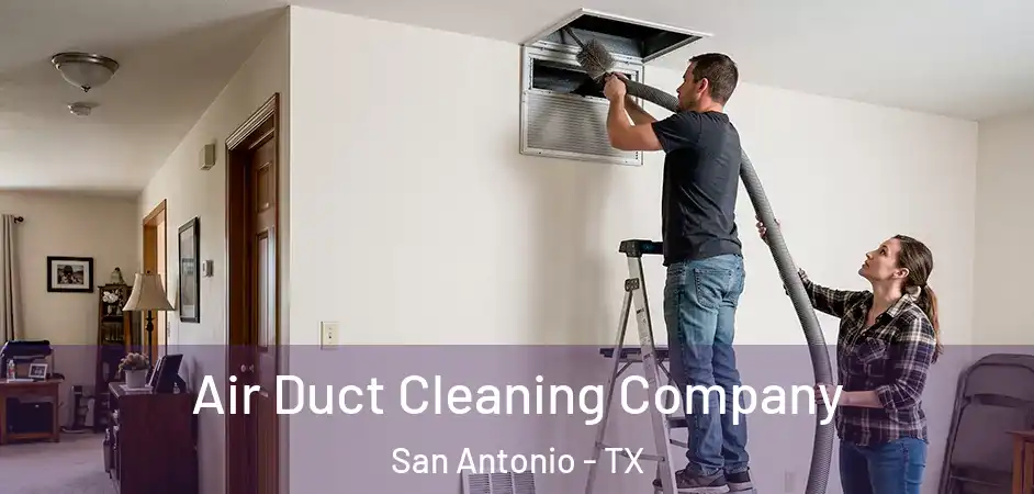  Air Duct Cleaning Company San Antonio - TX