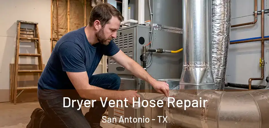 Dryer Vent Hose Repair San Antonio - TX