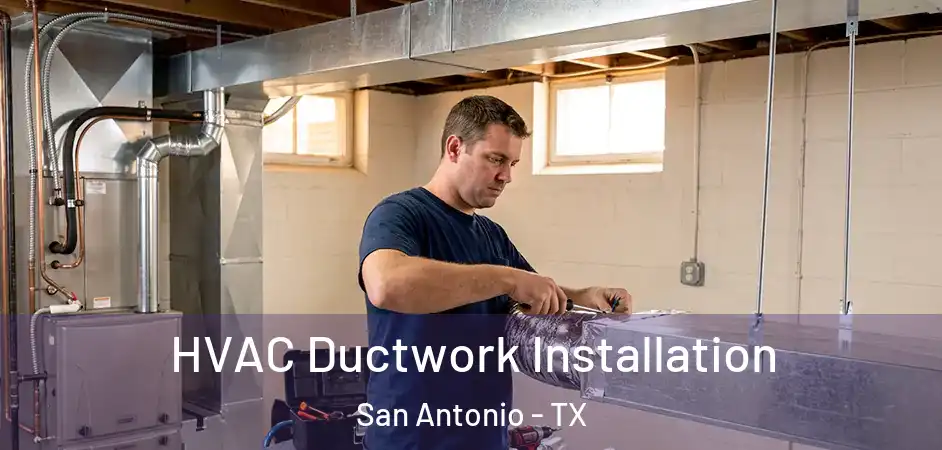  HVAC Ductwork Installation San Antonio - TX
