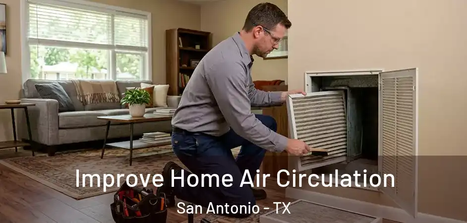 Improve Home Air Circulation San Antonio - TX