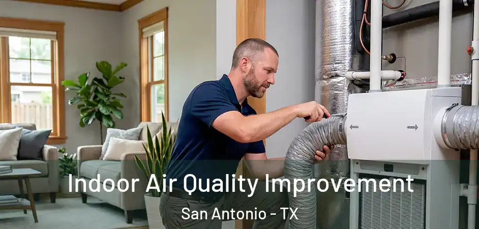 Indoor Air Quality Improvement San Antonio - TX