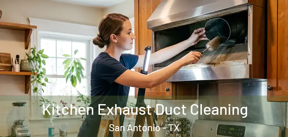 Kitchen Exhaust Duct Cleaning San Antonio - TX