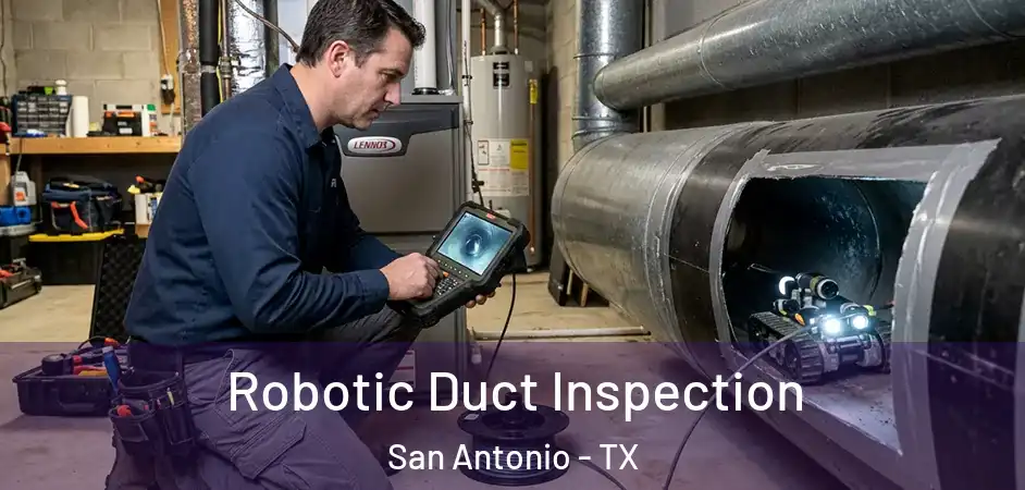 Robotic Duct Inspection San Antonio - TX